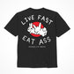Assholes Live Forever Live Fast Eat Ass T-Shirt - Black - Small