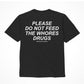 Assholes Live Forever Please Do Not Feed The Whore Drugs T-Shirt - Black - Small